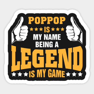 Poppop is my name BEING Legend is my game Sticker